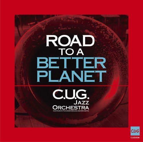 ROAD TO A BETTER PLANET – C.U.G. Jazz Orchestra